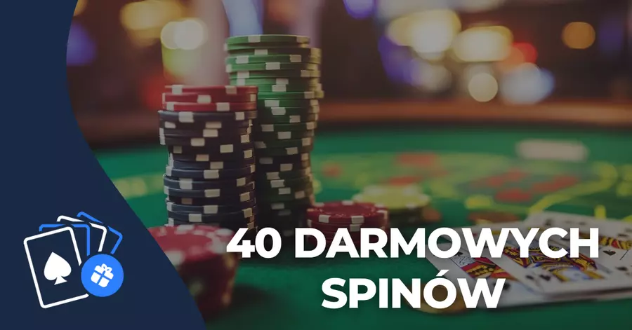 bonus 40 spinów bez depozytu 40 darmowych spinow