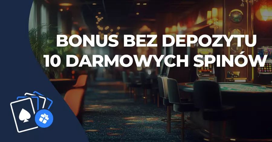 Bonus za darmo 2025 Bonus bez depozytu 10 darmowych spinów