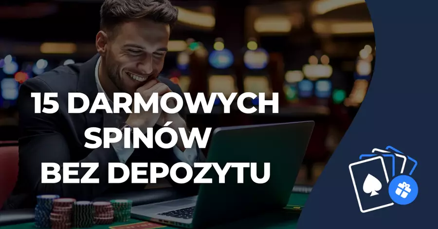 Uzyskaj spiny za darmo 15 darmowych spinów bez depozytu