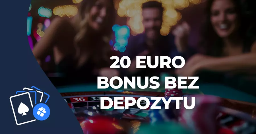 Kasyno online 20 euro bez depozytu 20 euro bonus bez depozytu