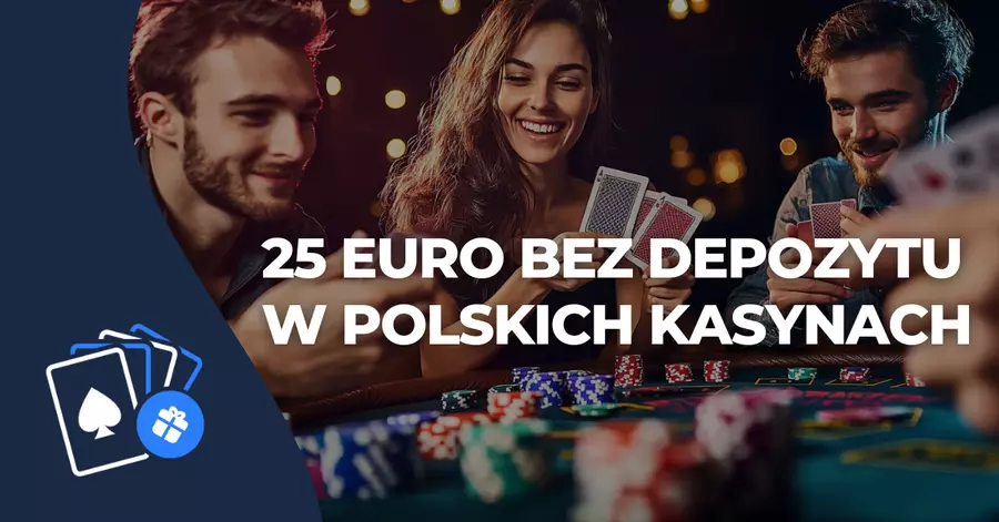 Kasyno 25 euro bez depozytu 25 euro bez depozytu w polskich kasynach