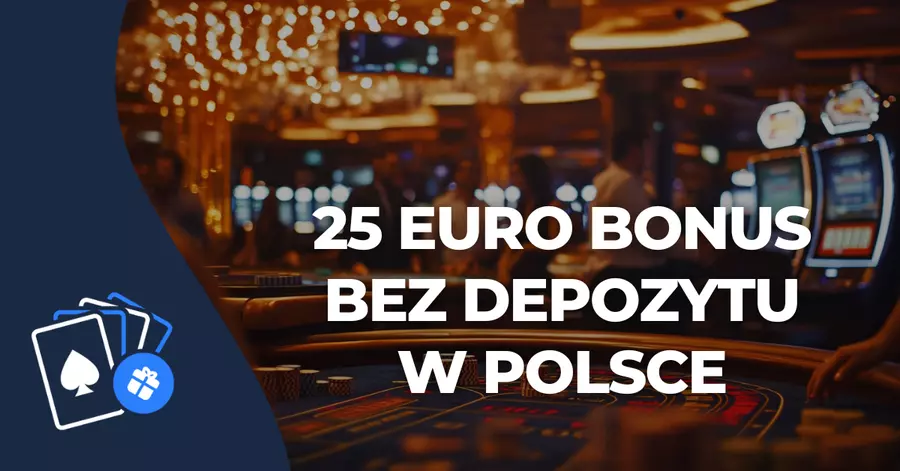 Darmowe 25 euro bez depozytu 25 euro bonus bez depozytu w polsce