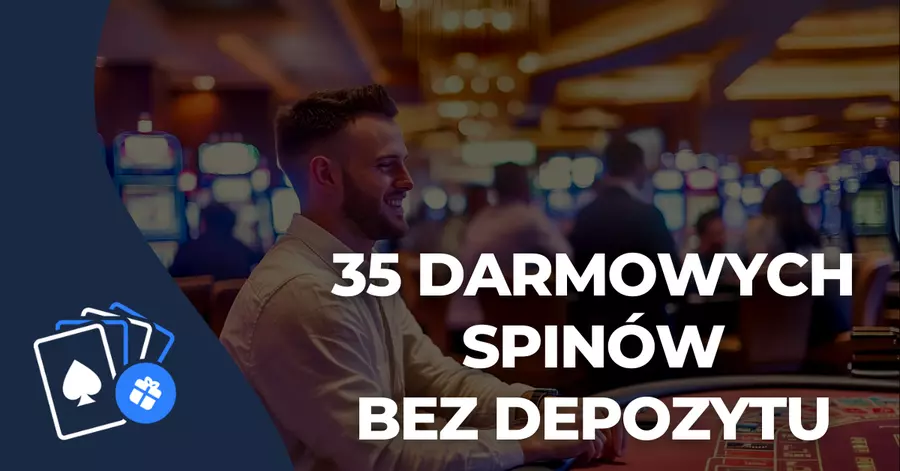 35 darmowych spinów bez depozytu 35 darmowych spinów bez depozytu