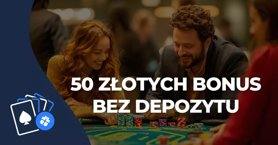 Bonus za rejestracja 50 zł bez depozytu 50 zloty dla konta bonusowego nowych graczy