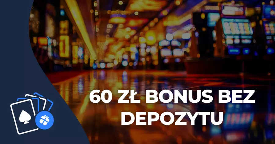bonus 60 zł bez depozytu 60 zł bez depozytu w polskich kasynach