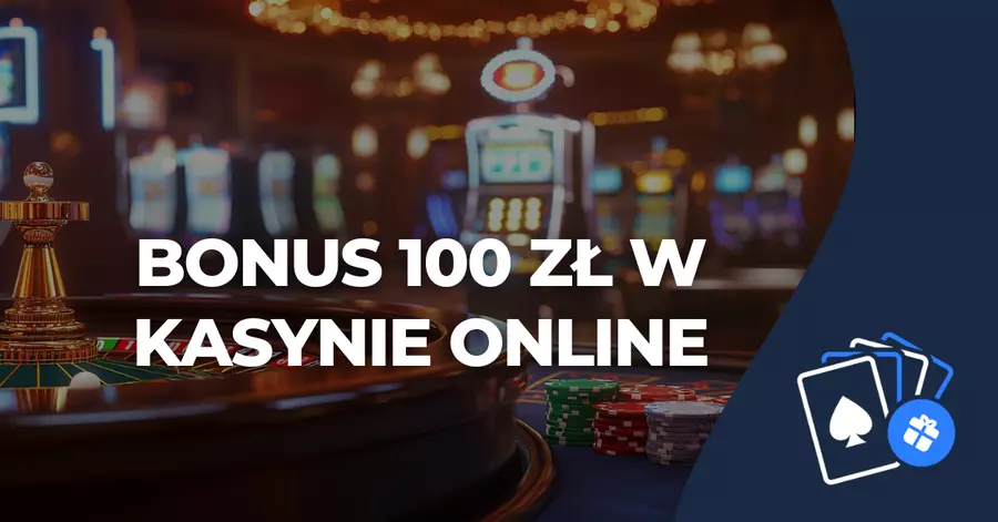 Bonus 100 zł w kasynie online Bonus 100 zł w kasynie online