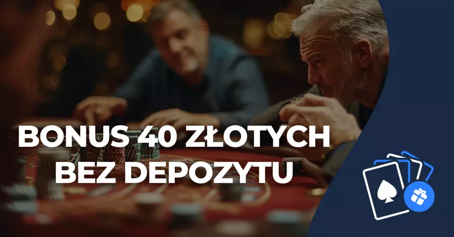 Darmowy bonus 40 zł Bonus 40 złotych bez depozytu