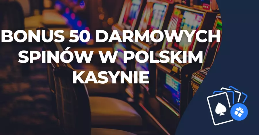 Bonus powitalny 15 darmowych spinów Bonus 50 darmowych spinów w polskim kasynie