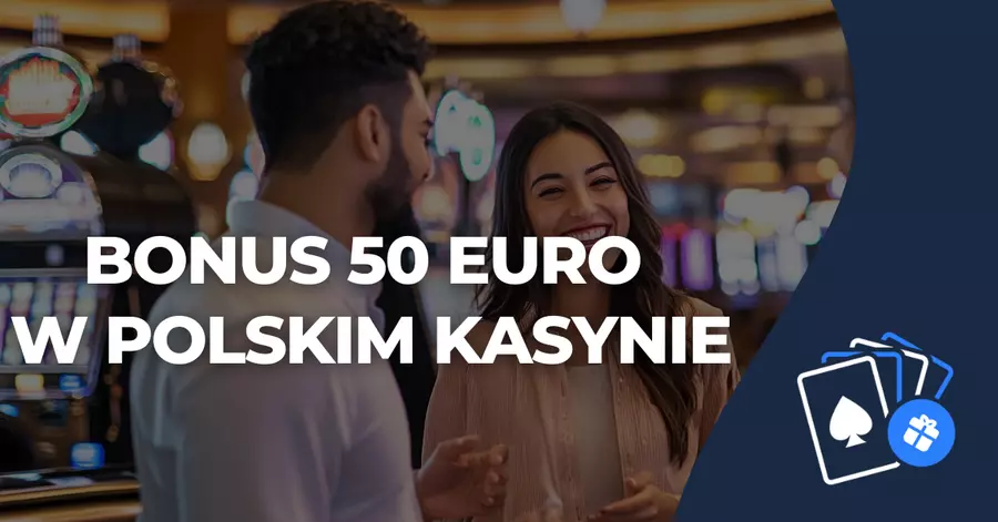 Bonus 50 euro w polskim kasynie