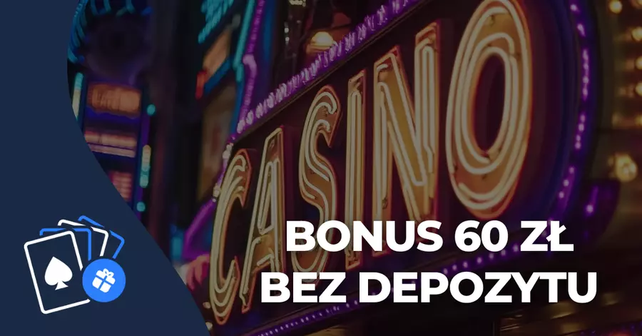 kasyno bez depozytu 60 zł 60 zł bez depozytu w polskich kasynach online