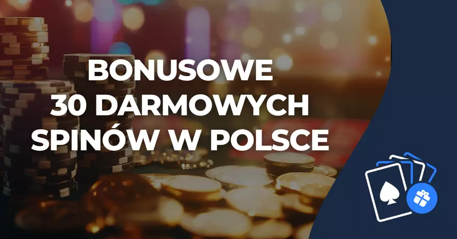 No deposit bonus 2025 Bonusowe 30 darmowych spinów w Polsce