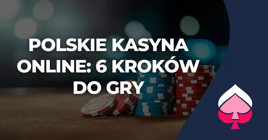Polskie kasyna online: 6 kroków do gry Polskie kasyna online: 6 kroków do gry