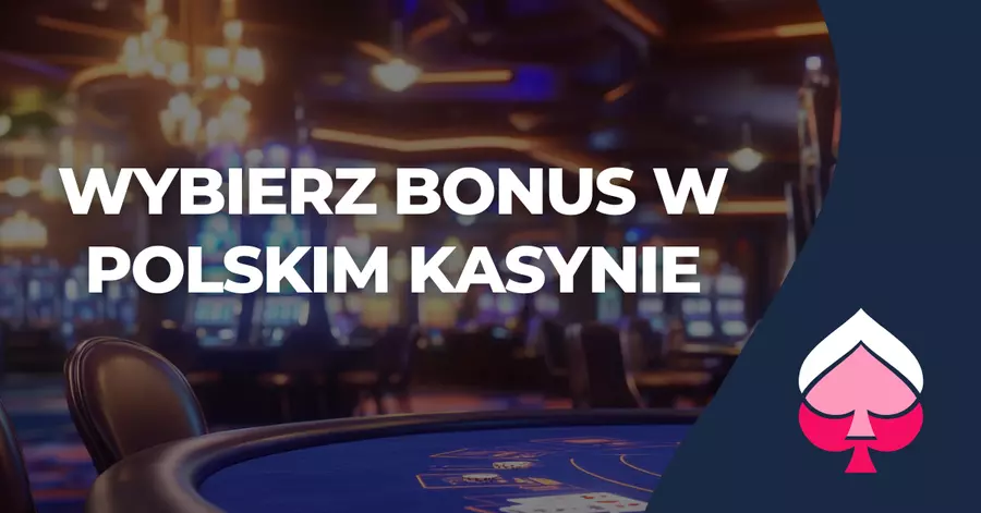 Wybierz bonus w polskim kasynie Wybierz bonus w polskim kasynie